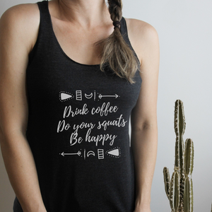 Drink Coffee Do Your Squats Be Happy Tank Top