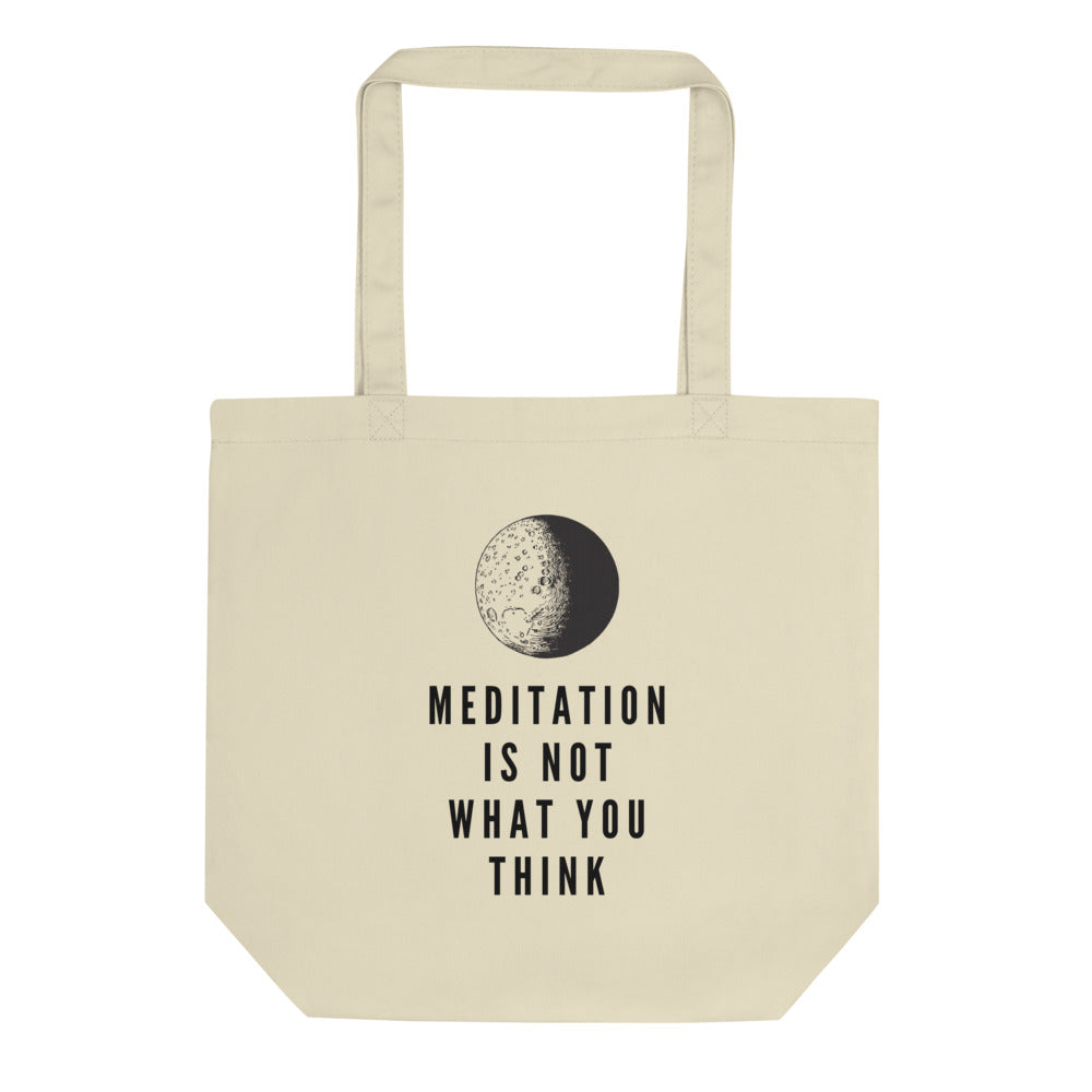 Meditation Is Now What You Think Eco Tote Bag