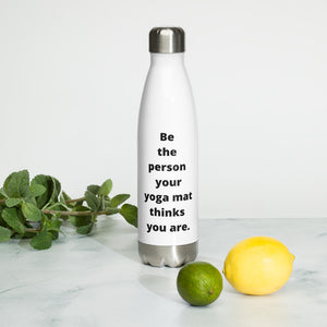 Be The Person Your Yoga Mat Thinks You Are Water Bottle